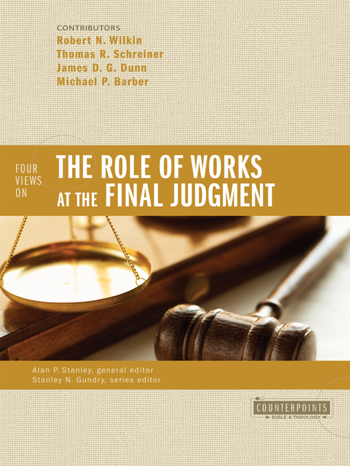 Title details for Four Views on the Role of Works at the Final Judgment by Robert N. Wilkin - Available